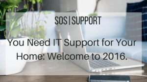 It Support for Your Home- Welcome to 2016.